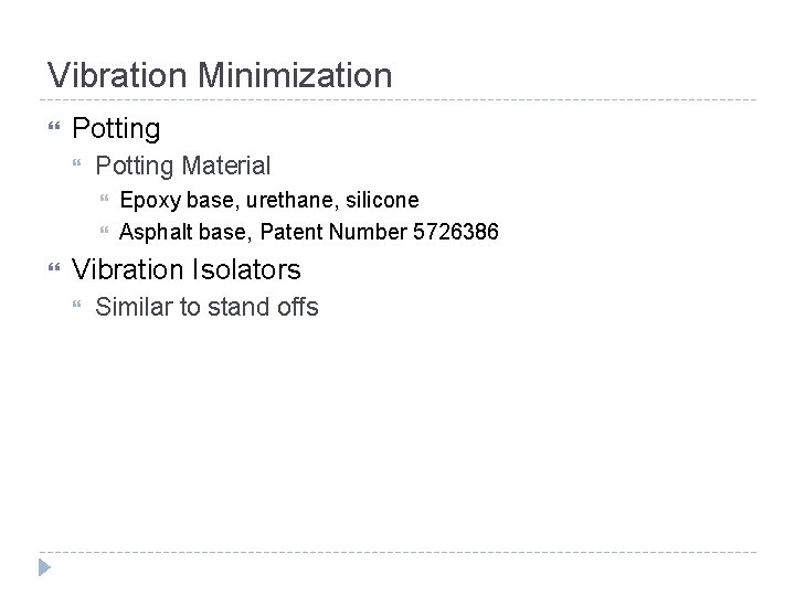 Vibration Minimization Potting Material Epoxy base, urethane, silicone Asphalt base, Patent Number 5726386 Vibration