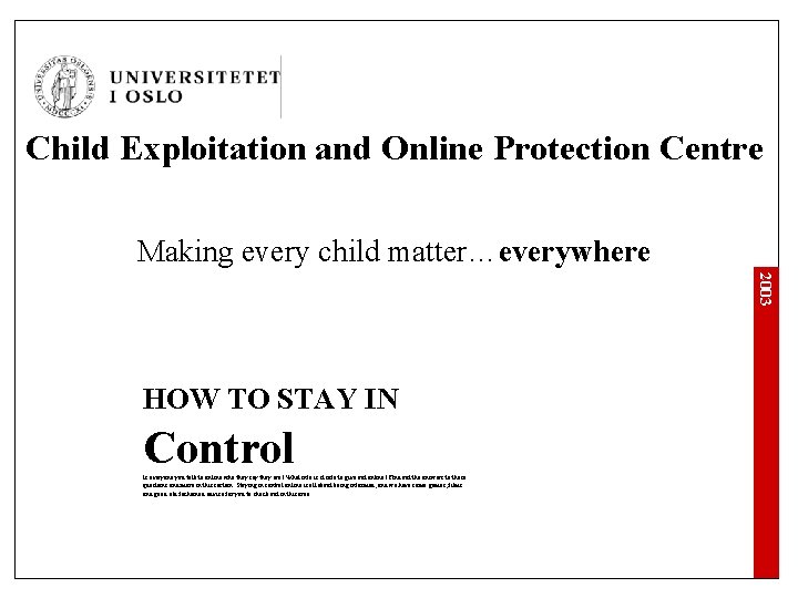 Child Exploitation and Online Protection Centre Making every child matter…everywhere 2003 HOW TO STAY