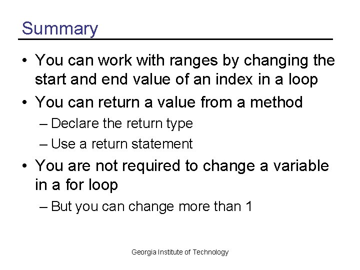 Summary • You can work with ranges by changing the start and end value