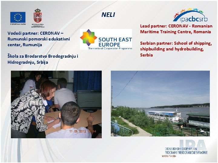 NELI Vodeći partner: CERONAV – Rumunski pomorski edukativni centar, Rumunija Škola za Brodarstvo Brodogradnju