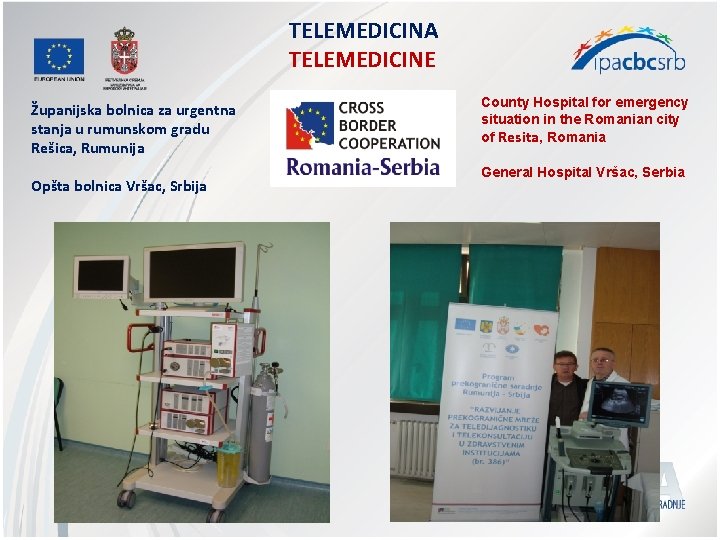 TELEMEDICINA TELEMEDICINE Županijska bolnica za urgentna stanja u rumunskom gradu Rešica, Rumunija Opšta bolnica