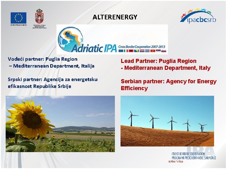 ALTERENERGY Vodeći partner: Puglia Region – Mediterranean Department, Italija Lead Partner: Puglia Region -