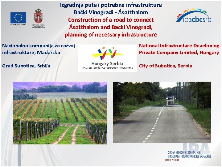 Izgradnja puta i potrebne infrastrukture Bački Vinogradi - Ásotthalom Construction of a road to