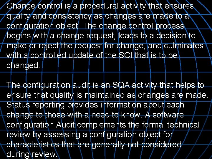 Change control is a procedural activity that ensures quality and consistency as changes are Change control is a procedural activity that ensures quality and consistency as changes are