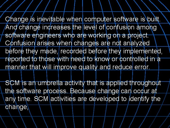 Change is inevitable when computer software is built. And change increases the level of Change is inevitable when computer software is built. And change increases the level of