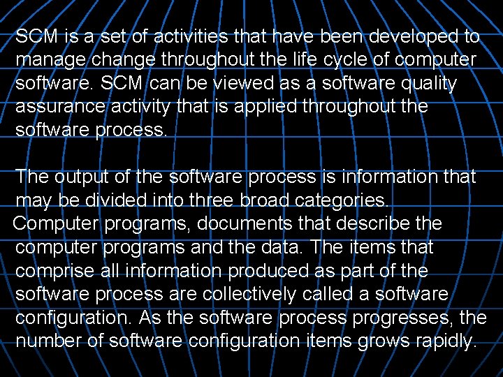 SCM is a set of activities that have been developed to manage change throughout SCM is a set of activities that have been developed to manage change throughout