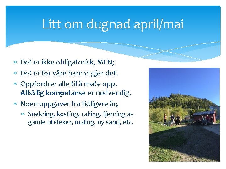 Litt om dugnad april/mai Det er ikke obligatorisk, MEN; Det er for våre barn