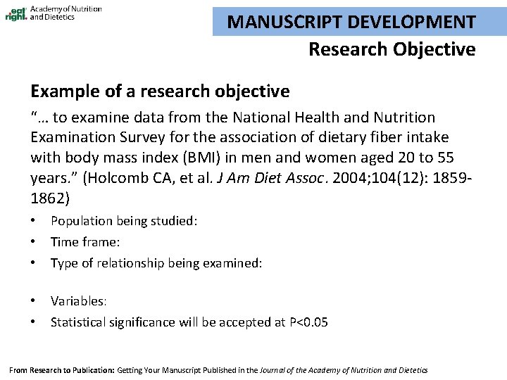 MANUSCRIPT DEVELOPMENT Research Objective Example of a research objective “… to examine data from