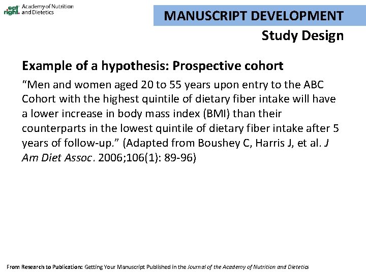 MANUSCRIPT DEVELOPMENT Study Design Example of a hypothesis: Prospective cohort “Men and women aged