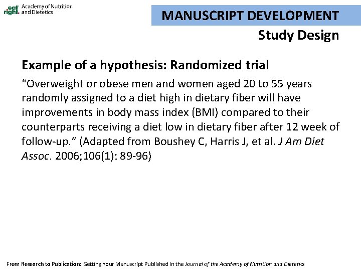 MANUSCRIPT DEVELOPMENT Study Design Example of a hypothesis: Randomized trial “Overweight or obese men