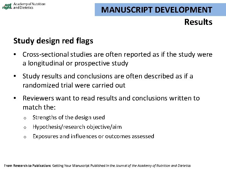 MANUSCRIPT DEVELOPMENT Results Study design red flags • Cross-sectional studies are often reported as