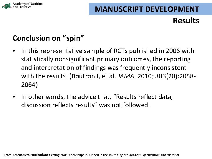 MANUSCRIPT DEVELOPMENT Results Conclusion on “spin” • In this representative sample of RCTs published