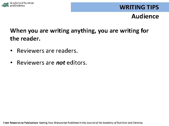 WRITING TIPS Audience When you are writing anything, you are writing for the reader.