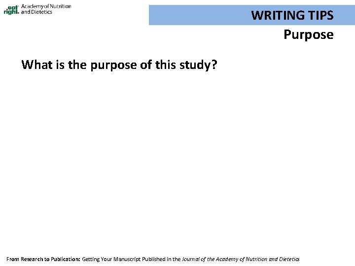 WRITING TIPS Purpose What is the purpose of this study? • Poorly written example: