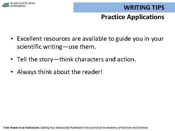 WRITING TIPS Practice Applications • Excellent resources are available to guide you in your
