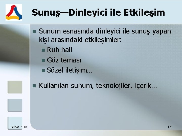 Sunuş—Dinleyici ile Etkileşim Şubat 2016 Sunum esnasında dinleyici ile sunuş yapan kişi arasındaki etkileşimler: