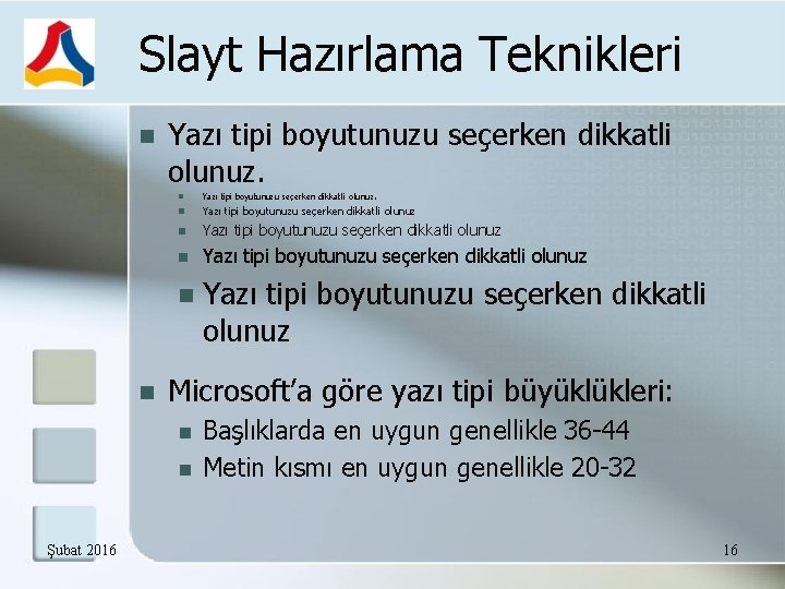 Slayt Hazırlama Teknikleri Yazı tipi boyutunuzu seçerken dikkatli olunuz Microsoft’a göre yazı tipi büyüklükleri: