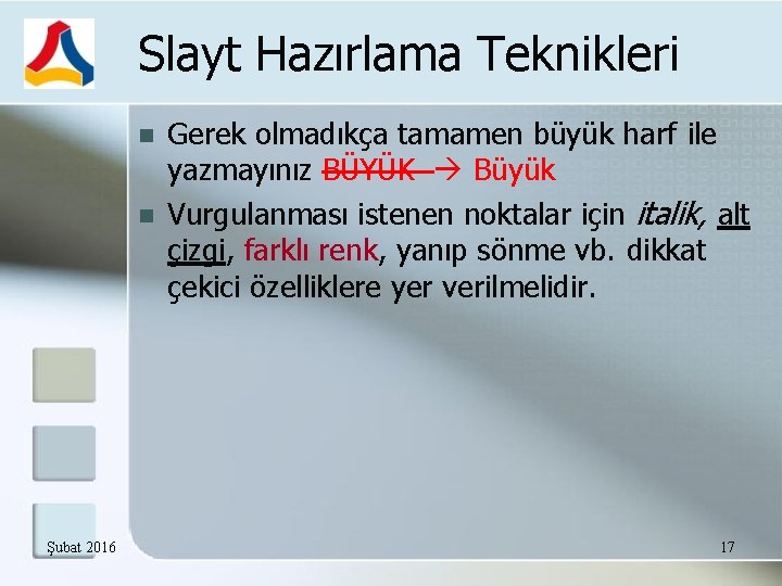 Slayt Hazırlama Teknikleri Şubat 2016 Gerek olmadıkça tamamen büyük harf ile yazmayınız BÜYÜK Büyük