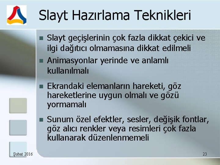 Slayt Hazırlama Teknikleri Şubat 2016 Slayt geçişlerinin çok fazla dikkat çekici ve ilgi dağıtıcı