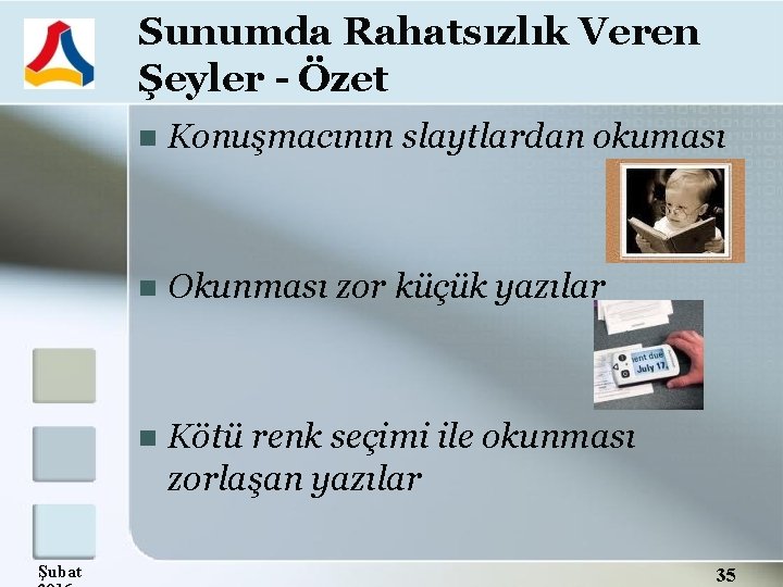 Sunumda Rahatsızlık Veren Şeyler - Özet Şubat Konuşmacının slaytlardan okuması Okunması zor küçük yazılar