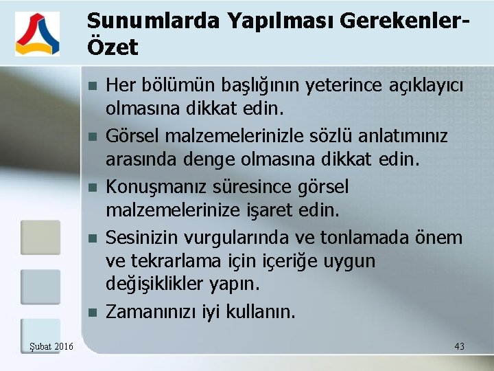 Sunumlarda Yapılması GerekenlerÖzet Şubat 2016 Her bölümün başlığının yeterince açıklayıcı olmasına dikkat edin. Görsel