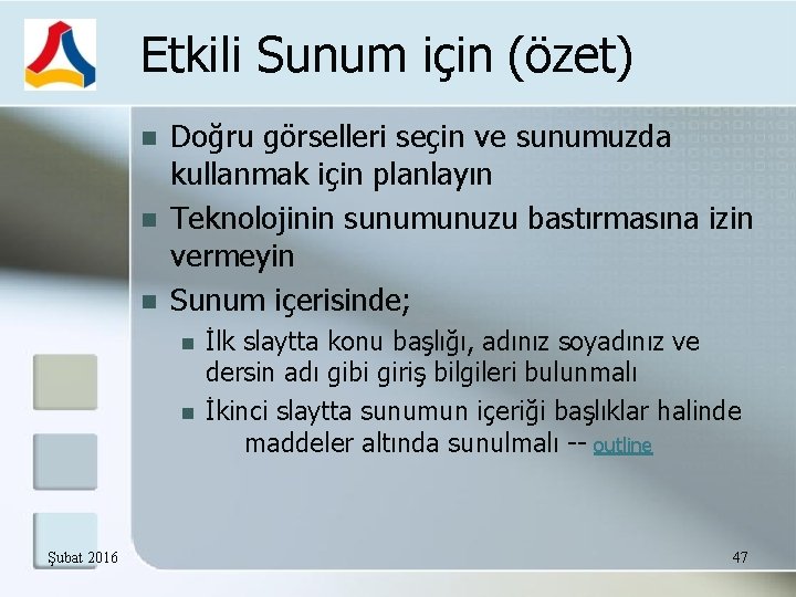 Etkili Sunum için (özet) Doğru görselleri seçin ve sunumuzda kullanmak için planlayın Teknolojinin sunumunuzu