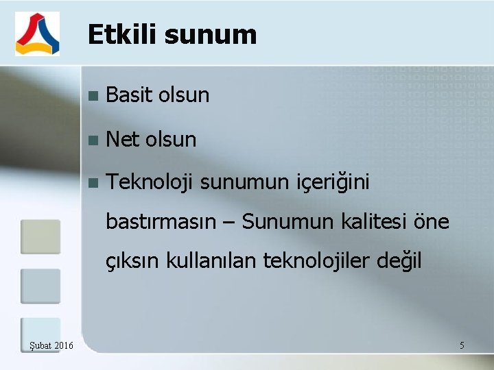 Etkili sunum Basit olsun Net olsun Teknoloji sunumun içeriğini bastırmasın – Sunumun kalitesi öne