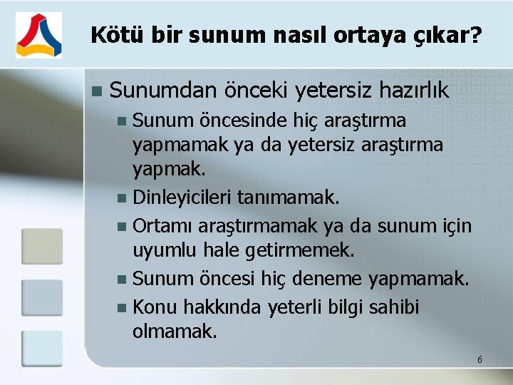 Kötü bir sunum nasıl ortaya çıkar? Sunumdan önceki yetersiz hazırlık Sunum öncesinde hiç araştırma