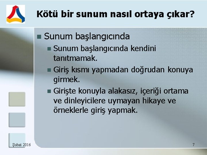 Kötü bir sunum nasıl ortaya çıkar? Sunum başlangıcında kendini tanıtmamak. Giriş kısmı yapmadan doğrudan