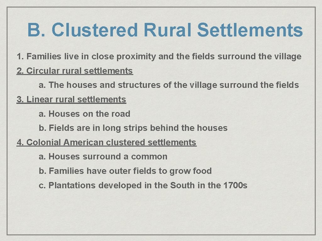 B. Clustered Rural Settlements 1. Families live in close proximity and the fields surround