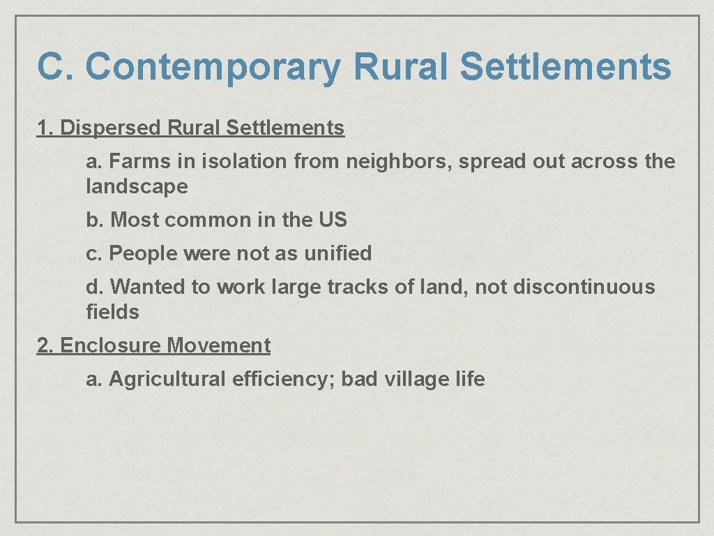 C. Contemporary Rural Settlements 1. Dispersed Rural Settlements a. Farms in isolation from neighbors,