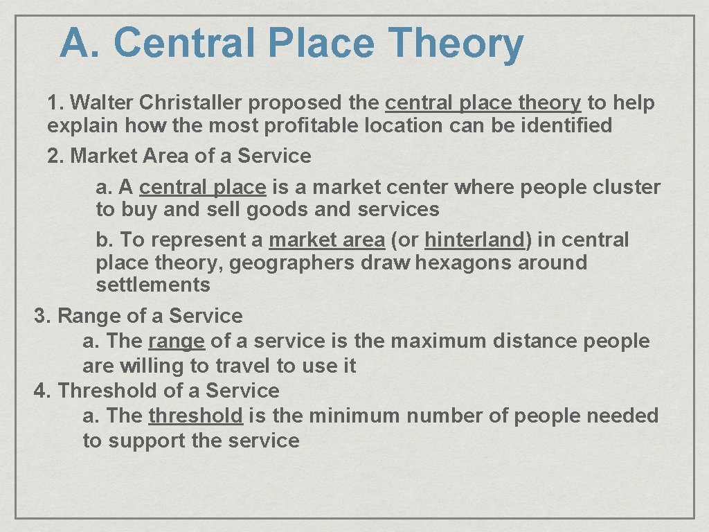 A. Central Place Theory 1. Walter Christaller proposed the central place theory to help