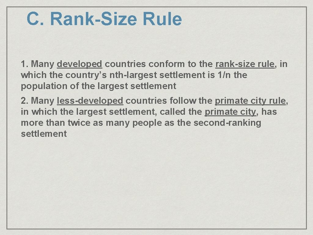 C. Rank-Size Rule 1. Many developed countries conform to the rank-size rule, in which