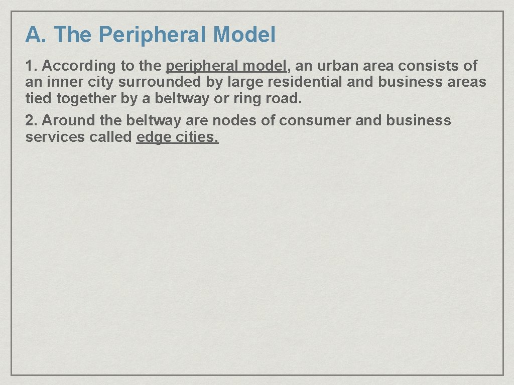 A. The Peripheral Model 1. According to the peripheral model, an urban area consists