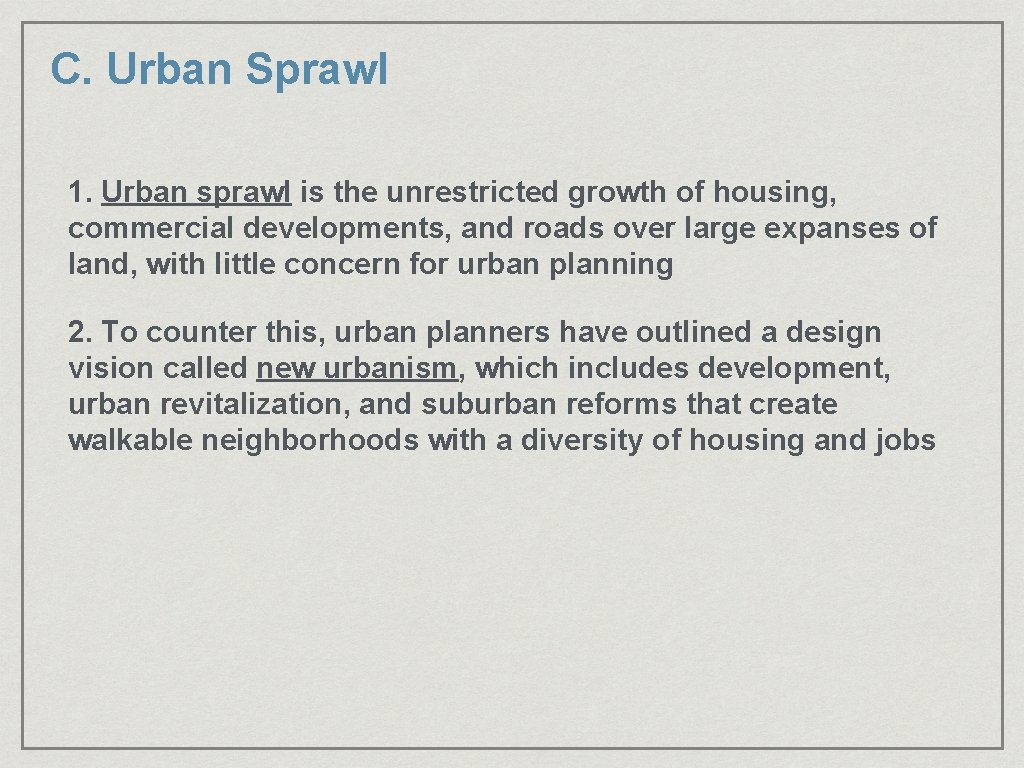 C. Urban Sprawl 1. Urban sprawl is the unrestricted growth of housing, commercial developments,