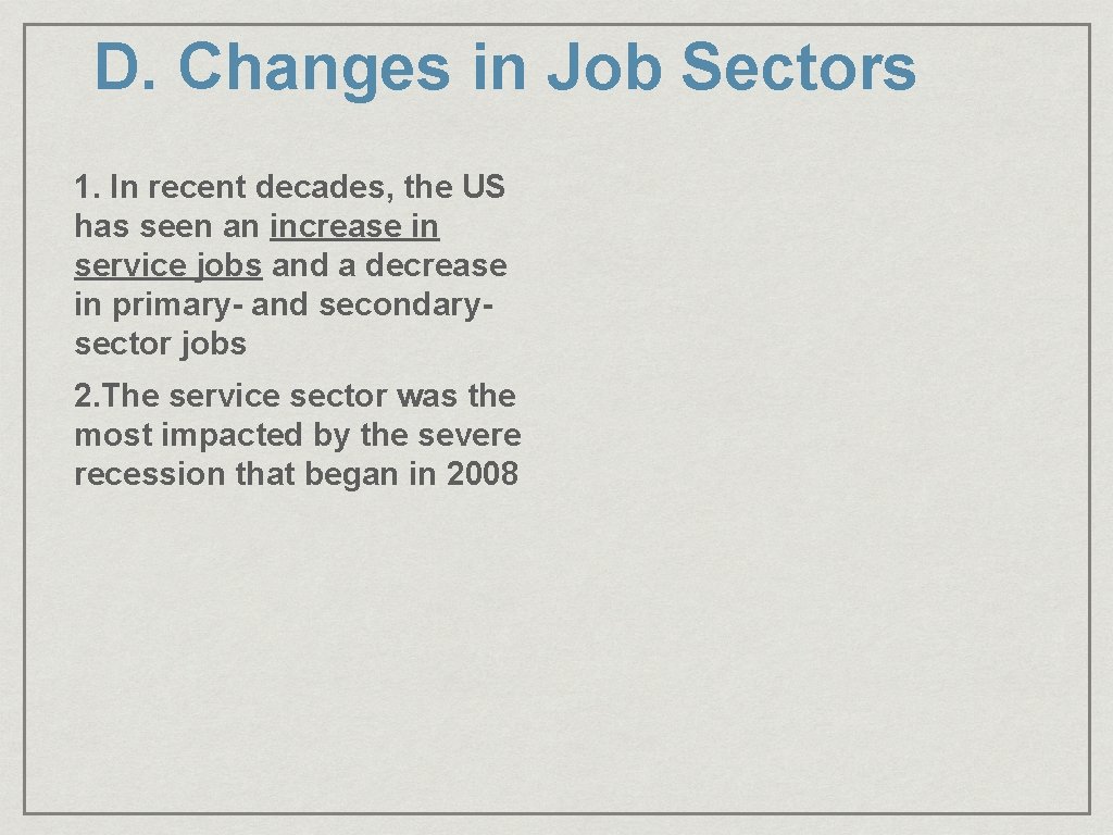 D. Changes in Job Sectors 1. In recent decades, the US has seen an