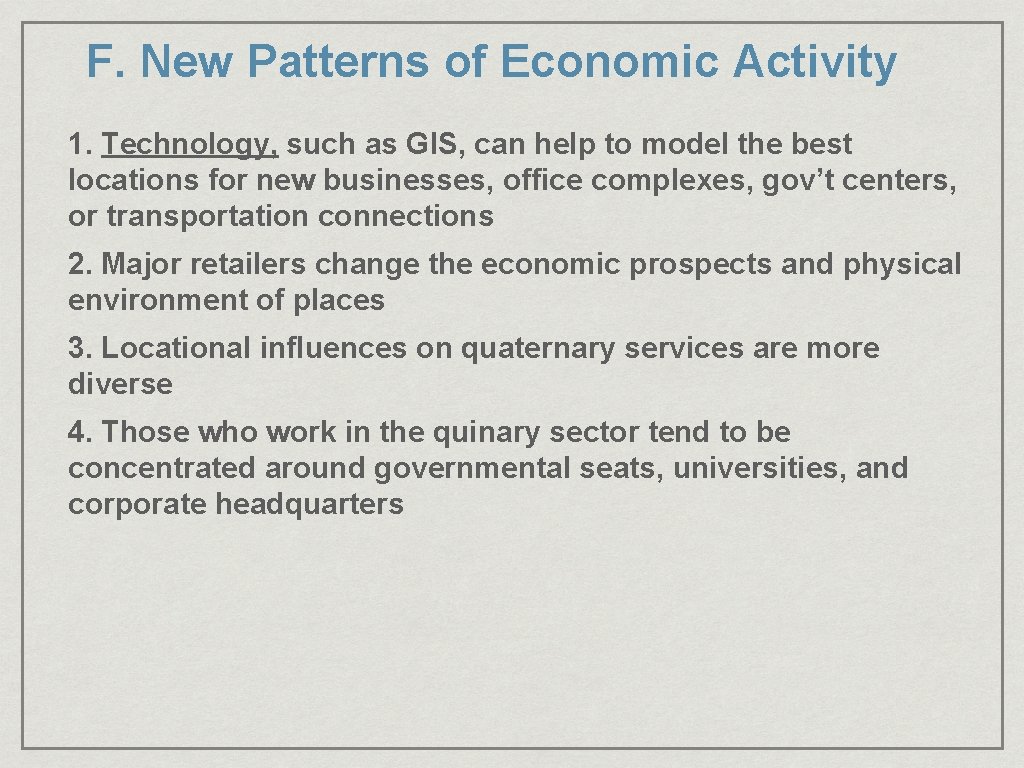 F. New Patterns of Economic Activity 1. Technology, such as GIS, can help to