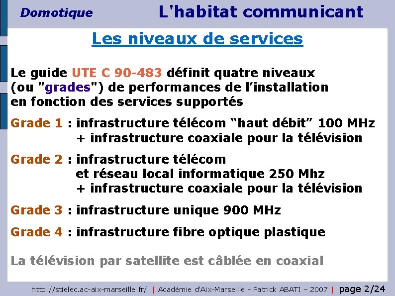 Domotique L'habitat communicant Les niveaux de services Le guide UTE C 90 -483 définit