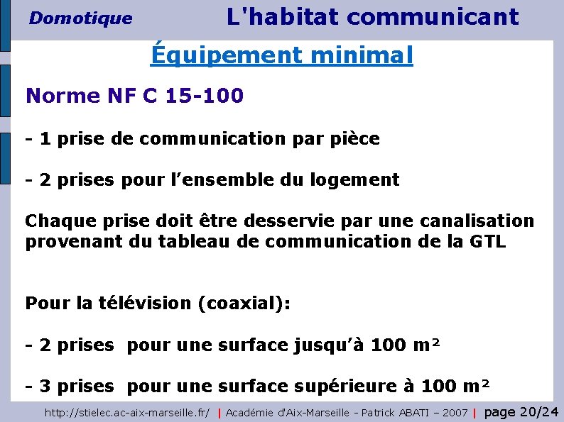 Domotique L'habitat communicant Équipement minimal Norme NF C 15 -100 - 1 prise de