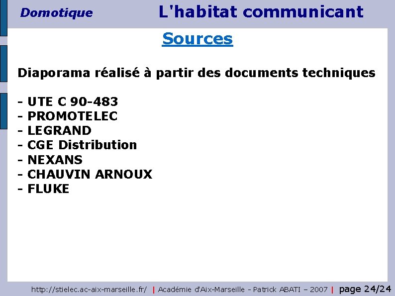 Domotique L'habitat communicant Sources Diaporama réalisé à partir des documents techniques - UTE C