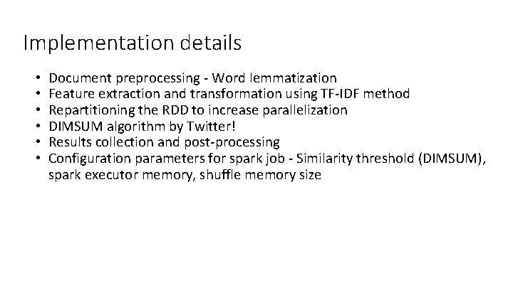 Implementation details • • • Document preprocessing - Word lemmatization Feature extraction and transformation