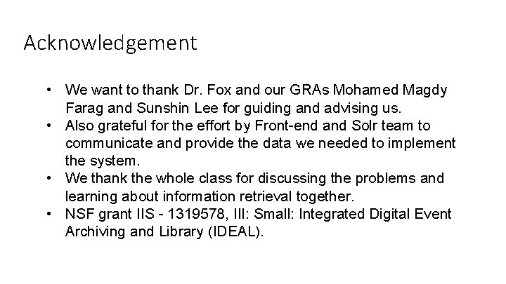 Acknowledgement • We want to thank Dr. Fox and our GRAs Mohamed Magdy Farag