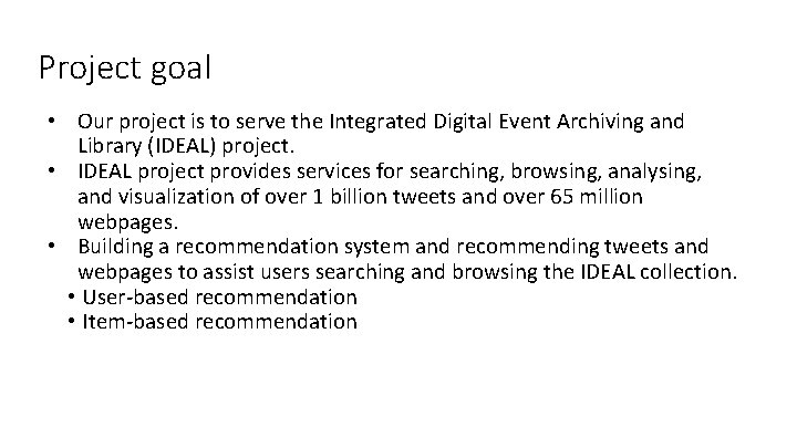 Project goal • Our project is to serve the Integrated Digital Event Archiving and