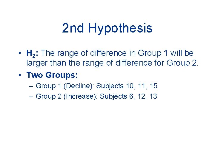 2 nd Hypothesis • H 2: The range of difference in Group 1 will