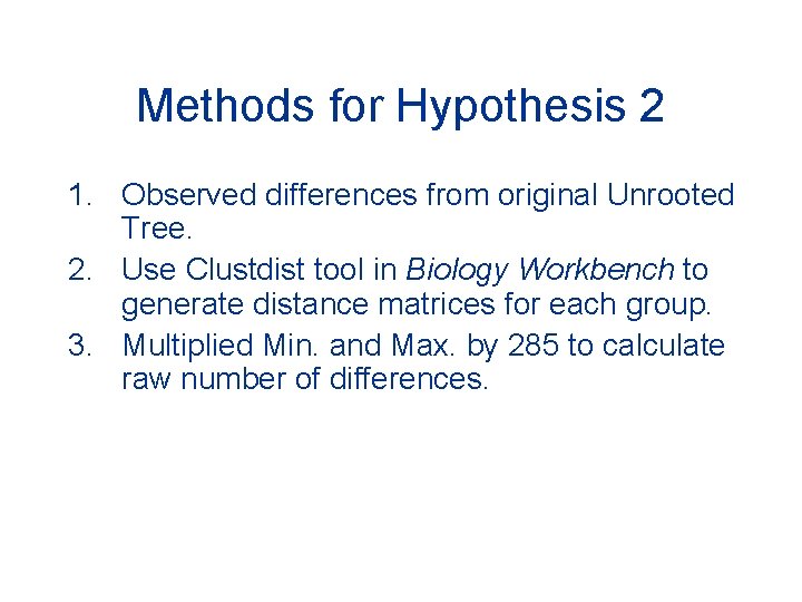 Methods for Hypothesis 2 1. Observed differences from original Unrooted Tree. 2. Use Clustdist