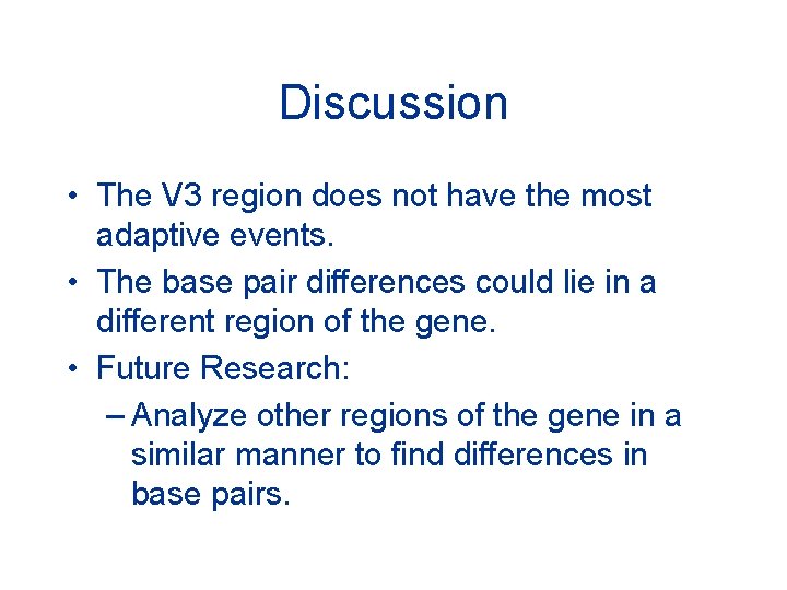 Discussion • The V 3 region does not have the most adaptive events. •