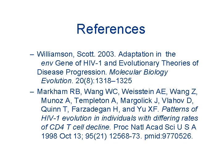 References – Williamson, Scott. 2003. Adaptation in the env Gene of HIV-1 and Evolutionary