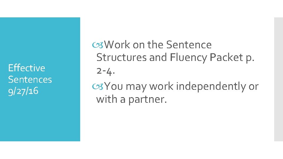 Effective Sentences 9/27/16 Work on the Sentence Structures and Fluency Packet p. 2 -4.