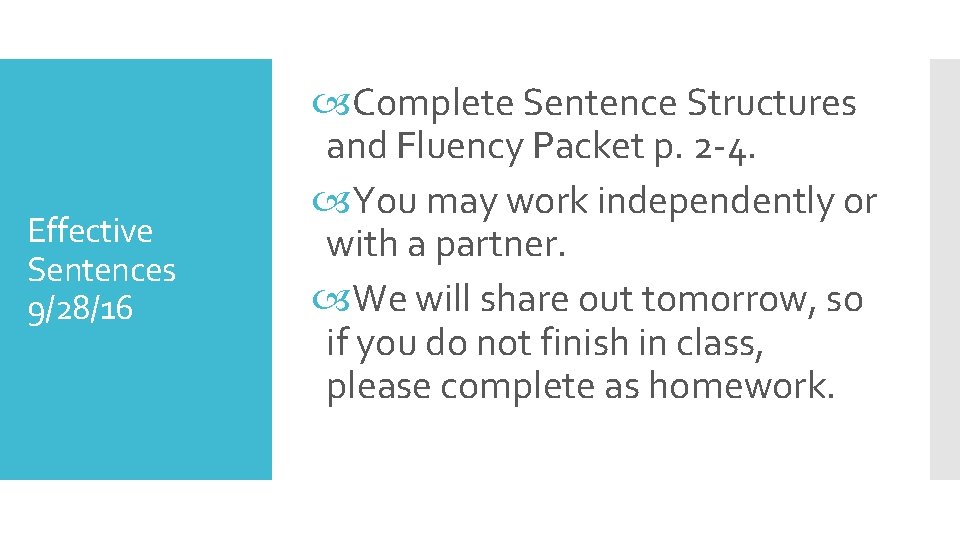Effective Sentences 9/28/16 Complete Sentence Structures and Fluency Packet p. 2 -4. You may