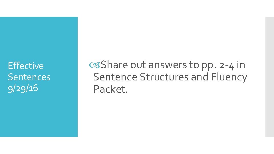 Effective Sentences 9/29/16 Share out answers to pp. 2 -4 in Sentence Structures and